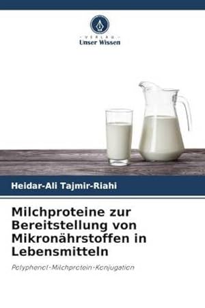 Imagen del vendedor de Milchproteine zur Bereitstellung von Mikronhrstoffen in Lebensmitteln a la venta por BuchWeltWeit Ludwig Meier e.K.