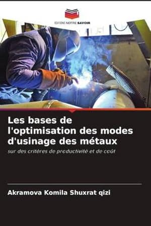 Seller image for Les bases de l'optimisation des modes d'usinage des mtaux for sale by BuchWeltWeit Ludwig Meier e.K.