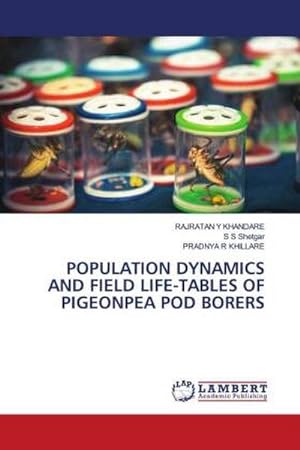 Seller image for POPULATION DYNAMICS AND FIELD LIFE-TABLES OF PIGEONPEA POD BORERS for sale by BuchWeltWeit Ludwig Meier e.K.