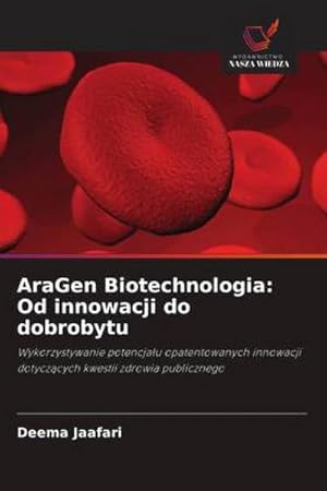 Image du vendeur pour AraGen Biotechnologia: Od innowacji do dobrobytu mis en vente par BuchWeltWeit Ludwig Meier e.K.