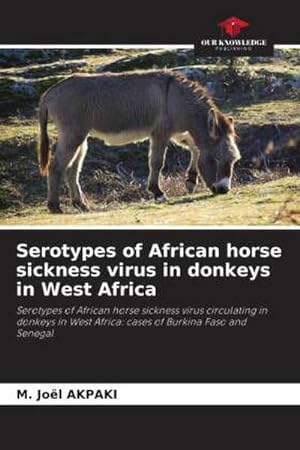 Seller image for Serotypes of African horse sickness virus in donkeys in West Africa for sale by BuchWeltWeit Ludwig Meier e.K.