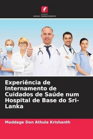 Image du vendeur pour Experincia de Internamento de Cuidados de Sade num Hospital de Base do Sri-Lanka mis en vente par BuchWeltWeit Ludwig Meier e.K.