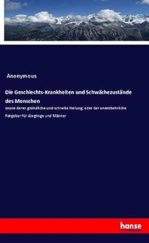 Seller image for Die Geschlechts-Krankheiten und Schwchezustnde des Menschen for sale by BuchWeltWeit Ludwig Meier e.K.