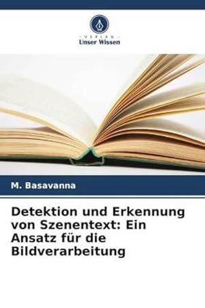 Seller image for Detektion und Erkennung von Szenentext: Ein Ansatz fr die Bildverarbeitung for sale by BuchWeltWeit Ludwig Meier e.K.