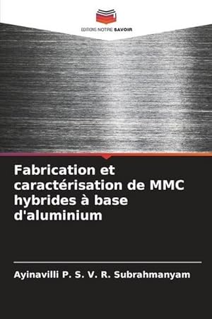Seller image for Fabrication et caractrisation de MMC hybrides  base d'aluminium for sale by BuchWeltWeit Ludwig Meier e.K.