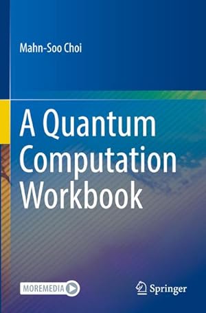 Bild des Verkufers fr A Quantum Computation Workbook zum Verkauf von BuchWeltWeit Ludwig Meier e.K.