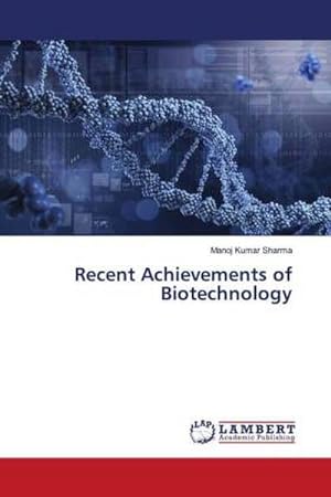 Image du vendeur pour Recent Achievements of Biotechnology mis en vente par BuchWeltWeit Ludwig Meier e.K.