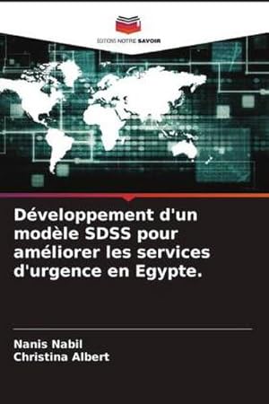 Image du vendeur pour Dveloppement d'un modle SDSS pour amliorer les services d'urgence en Egypte. mis en vente par BuchWeltWeit Ludwig Meier e.K.