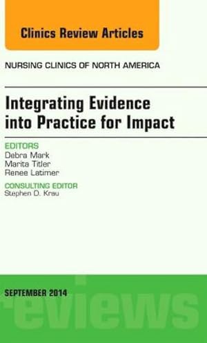 Immagine del venditore per Integrating Evidence Into Practice for Impact, an Issue of Nursing Clinics of North America venduto da BuchWeltWeit Ludwig Meier e.K.