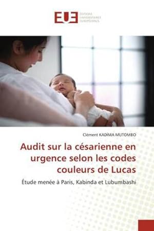 Seller image for Audit sur la csarienne en urgence selon les codes couleurs de Lucas for sale by BuchWeltWeit Ludwig Meier e.K.