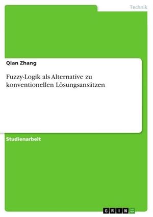 Immagine del venditore per Fuzzy-Logik als Alternative zu konventionellen Lsungsanstzen venduto da BuchWeltWeit Ludwig Meier e.K.