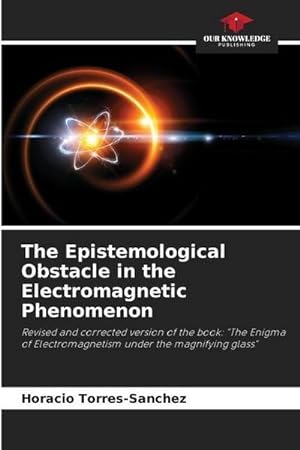 Seller image for The Epistemological Obstacle in the Electromagnetic Phenomenon for sale by BuchWeltWeit Ludwig Meier e.K.