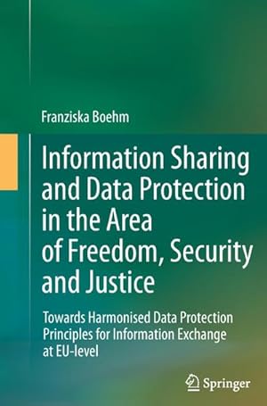 Immagine del venditore per Information Sharing and Data Protection in the Area of Freedom, Security and Justice venduto da BuchWeltWeit Ludwig Meier e.K.