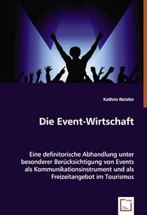 Bild des Verkufers fr Die Event-Wirtschaft zum Verkauf von BuchWeltWeit Ludwig Meier e.K.