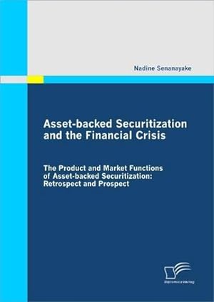 Imagen del vendedor de Asset-backed Securitization and the Financial Crisis a la venta por BuchWeltWeit Ludwig Meier e.K.