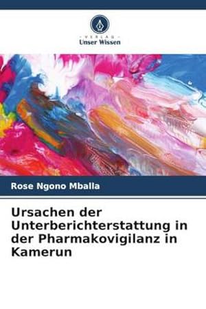 Bild des Verkufers fr Ursachen der Unterberichterstattung in der Pharmakovigilanz in Kamerun zum Verkauf von BuchWeltWeit Ludwig Meier e.K.