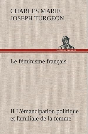 Seller image for Le fminisme franais II L'mancipation politique et familiale de la femme for sale by BuchWeltWeit Ludwig Meier e.K.