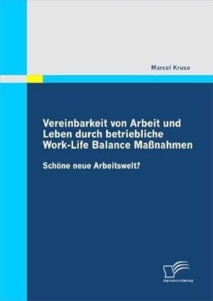 Bild des Verkufers fr Vereinbarkeit von Arbeit und Leben durch betriebliche Work-Life Balance Manahmen zum Verkauf von BuchWeltWeit Ludwig Meier e.K.