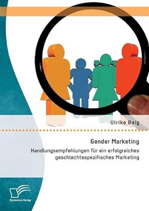 Seller image for Gender Marketing: Handlungsempfehlungen fr ein erfolgreiches geschlechtsspezifisches Marketing for sale by BuchWeltWeit Ludwig Meier e.K.