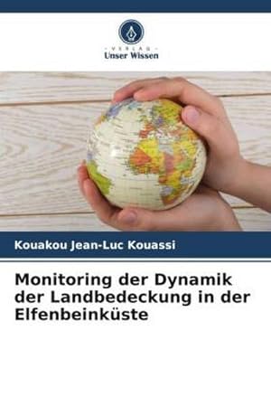 Image du vendeur pour Monitoring der Dynamik der Landbedeckung in der Elfenbeinkste mis en vente par BuchWeltWeit Ludwig Meier e.K.
