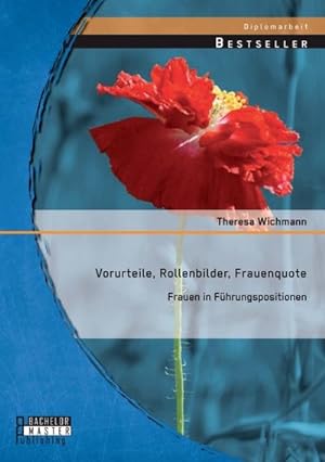 Imagen del vendedor de Vorurteile, Rollenbilder, Frauenquote: Frauen in Fhrungspositionen a la venta por BuchWeltWeit Ludwig Meier e.K.