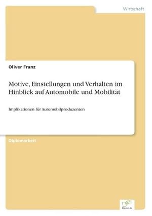 Seller image for Motive, Einstellungen und Verhalten im Hinblick auf Automobile und Mobilitt for sale by BuchWeltWeit Ludwig Meier e.K.