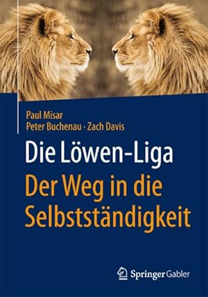 Seller image for Die Lwen-Liga: Der Weg in die Selbststndigkeit for sale by BuchWeltWeit Ludwig Meier e.K.