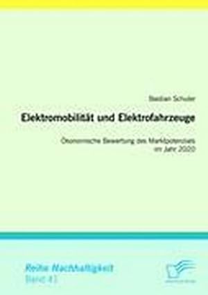 Bild des Verkufers fr Elektromobilitt und Elektrofahrzeuge: konomische Bewertung des Marktpotenzials im Jahr 2020 zum Verkauf von BuchWeltWeit Ludwig Meier e.K.