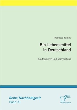 Immagine del venditore per Bio-Lebensmittel in Deutschland: Kaufbarrieren und Vermarktung venduto da BuchWeltWeit Ludwig Meier e.K.