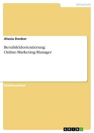 Image du vendeur pour Berufsfeldorientierung: Online-Marketing-Manager mis en vente par BuchWeltWeit Ludwig Meier e.K.