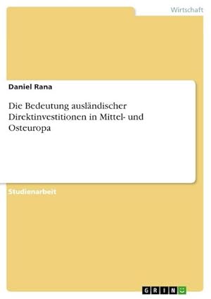 Seller image for Die Bedeutung auslndischer Direktinvestitionen in Mittel- und Osteuropa for sale by BuchWeltWeit Ludwig Meier e.K.