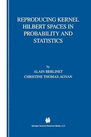 Image du vendeur pour Reproducing Kernel Hilbert Spaces in Probability and Statistics mis en vente par BuchWeltWeit Ludwig Meier e.K.