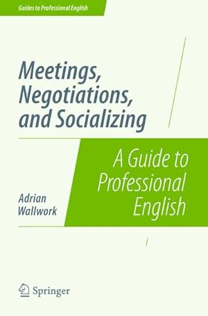 Image du vendeur pour Meetings, Negotiations, and Socializing mis en vente par BuchWeltWeit Ludwig Meier e.K.