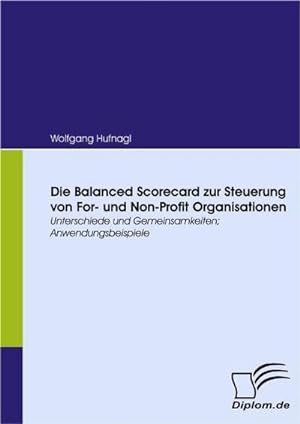 Seller image for Die Balanced Scorecard zur Steuerung von For- und Non-Profit Organisationen for sale by BuchWeltWeit Ludwig Meier e.K.