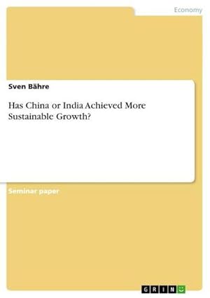 Imagen del vendedor de Has China or India Achieved More Sustainable Growth? a la venta por BuchWeltWeit Ludwig Meier e.K.