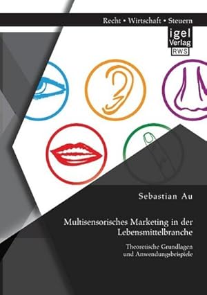 Seller image for Multisensorisches Marketing in der Lebensmittelbranche: Theoretische Grundlagen und Anwendungsbeispiele for sale by BuchWeltWeit Ludwig Meier e.K.
