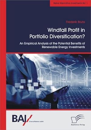 Immagine del venditore per Windfall Profit in Portfolio Diversification?: An Empirical Analysis of the Potential Benefits of Renewable Energy Investments venduto da BuchWeltWeit Ludwig Meier e.K.