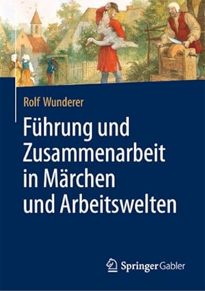 Bild des Verkufers fr Fhrung und Zusammenarbeit in Mrchen und Arbeitswelten zum Verkauf von BuchWeltWeit Ludwig Meier e.K.