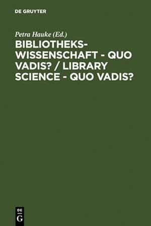 Bild des Verkufers fr Bibliothekswissenschaft - quo vadis? / Library Science - quo vadis ? zum Verkauf von BuchWeltWeit Ludwig Meier e.K.