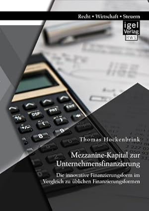 Seller image for Mezzanine-Kapital zur Unternehmensfinanzierung: Die innovative Finanzierungsform im Vergleich zu blichen Finanzierungsformen for sale by BuchWeltWeit Ludwig Meier e.K.