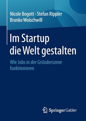 Imagen del vendedor de Im Startup die Welt gestalten a la venta por BuchWeltWeit Ludwig Meier e.K.