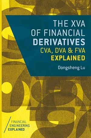 Seller image for The XVA of Financial Derivatives: CVA, DVA and FVA Explained for sale by BuchWeltWeit Ludwig Meier e.K.
