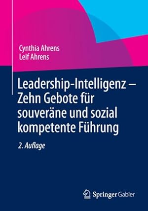 Seller image for Leadership-Intelligenz - Zehn Gebote fr souverne und sozial kompetente Fhrung for sale by BuchWeltWeit Ludwig Meier e.K.