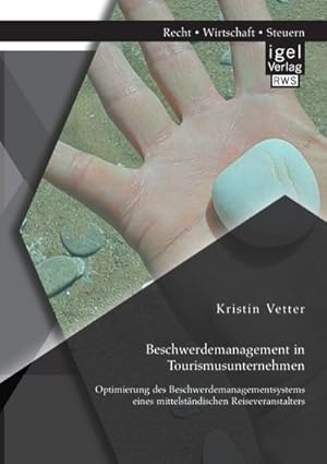 Seller image for Beschwerdemanagement in Tourismusunternehmen: Optimierung des Beschwerdemanagementsystems eines mittelstndischen Reiseveranstalters for sale by BuchWeltWeit Ludwig Meier e.K.