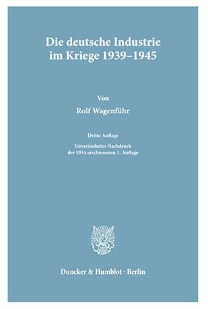 Seller image for Die deutsche Industrie im Kriege 19391945. for sale by BuchWeltWeit Ludwig Meier e.K.