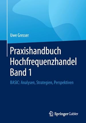 Imagen del vendedor de Praxishandbuch Hochfrequenzhandel Band 1 a la venta por BuchWeltWeit Ludwig Meier e.K.