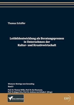 Immagine del venditore per Leitbildentwicklung als Beratungsprozess in Unternehmen der Kultur- und Kreativwirtschaft venduto da BuchWeltWeit Ludwig Meier e.K.