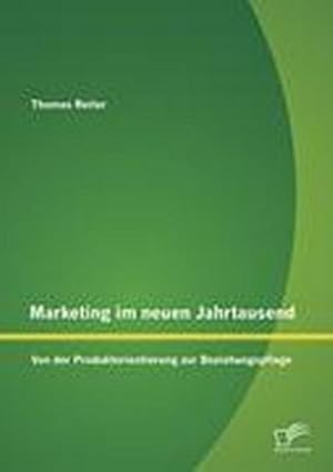 Seller image for Marketing im neuen Jahrtausend: Von der Produktorientierung zur Beziehungspflege for sale by BuchWeltWeit Ludwig Meier e.K.