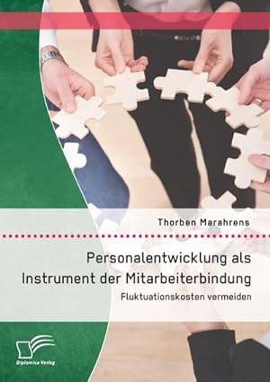 Seller image for Personalentwicklung als Instrument der Mitarbeiterbindung: Fluktuationskosten vermeiden for sale by BuchWeltWeit Ludwig Meier e.K.