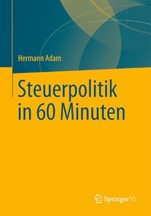 Seller image for Steuerpolitik in 60 Minuten for sale by BuchWeltWeit Ludwig Meier e.K.